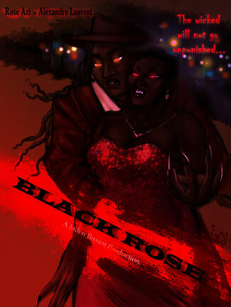Black Rose: A Jaden Brown production. Rose Azi and Alexandre Laurent. The wicked will not go unpunished. Rose holding out a dangerous claw with Rev. Alexandre behind her ready for a fight.