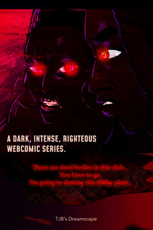 "There are dead bodies in this club...You have to go. I'm going to destroy this filthy place..." A dark,intense, righteous webcomic series. Rose "The Black Rose." warning Rev. Alexandre.